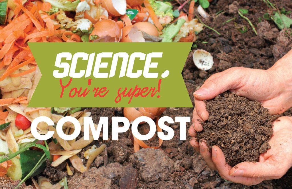 Science, You’re Super: Compost!